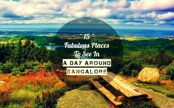 15 Fabulous Places To Visit In A Day Near Bangalore