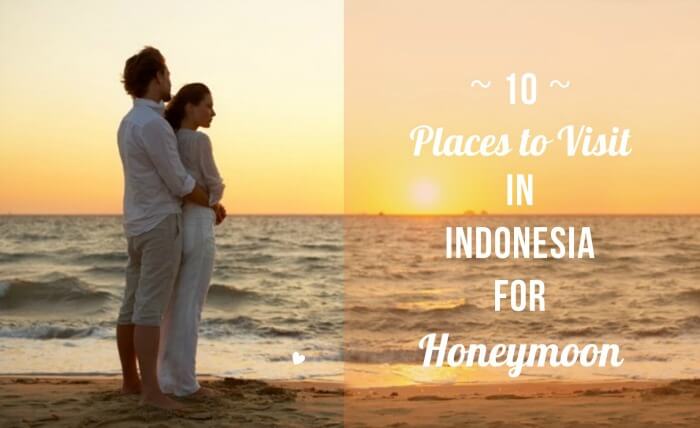 15 Places to Visit In Indonesia for Your Honeymoon In 2019