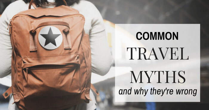 Travel myths every traveler must be aware of