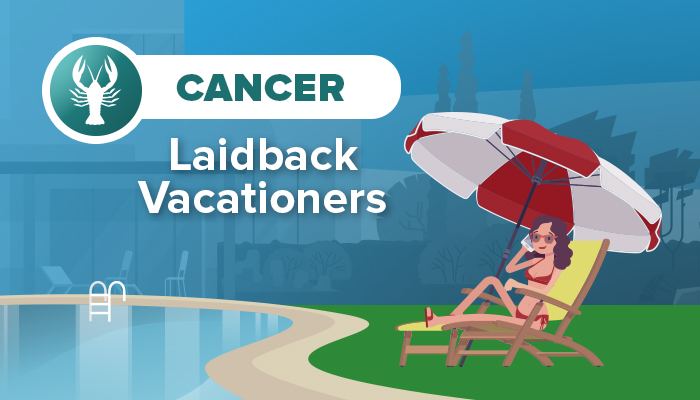 CANCER laidback vacationers