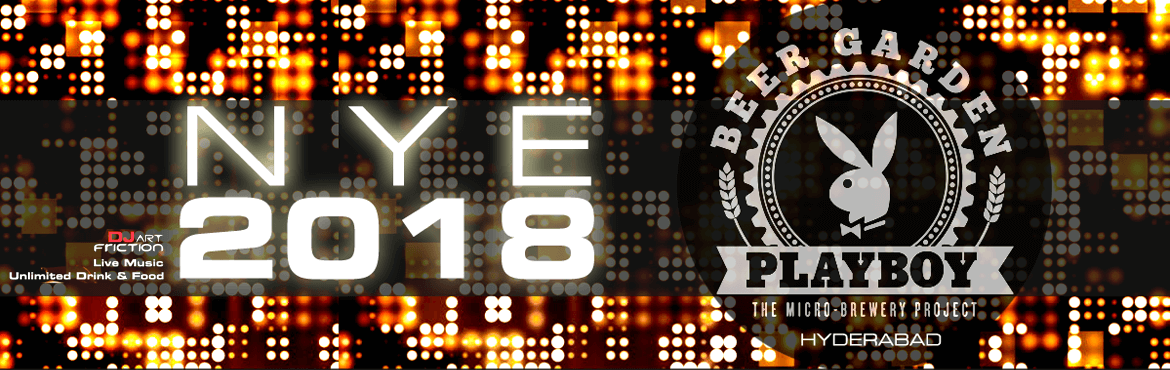 New Year Eve 2018 at Playboy Beer Garden in Hyderabad